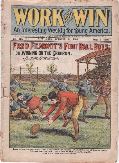 Item #13382 Work and Win: An Interesting Weekly for Young America. No. 410, October, 12, 1906. Fred Fearnot's Foot Ball Boys; or Winning on the Gridiron. Hal Standish.