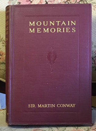 Item #13385 Mountain Memories: A Pilgrimage of Romance. Sir Martin Conway