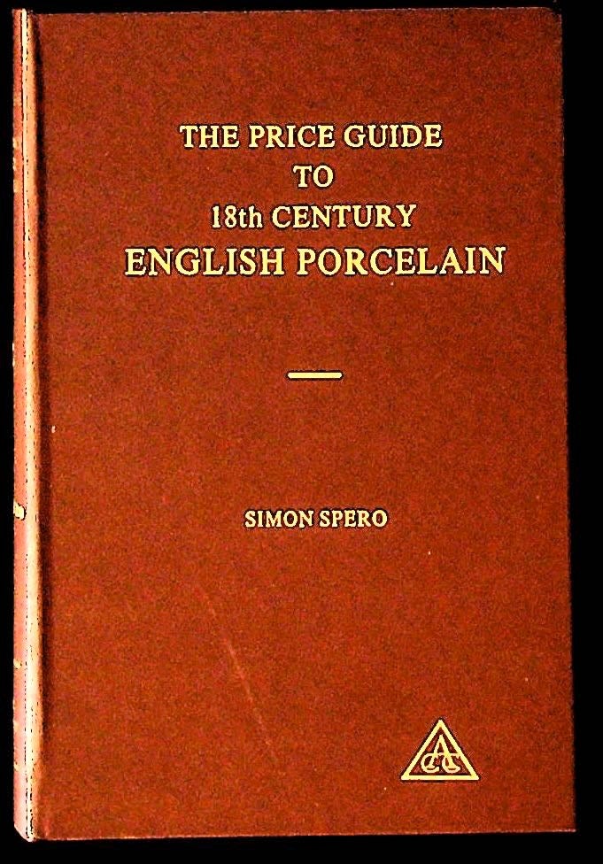 Item #13429 The Price Guide to 18th Century English Porcelain. Simon Spero.