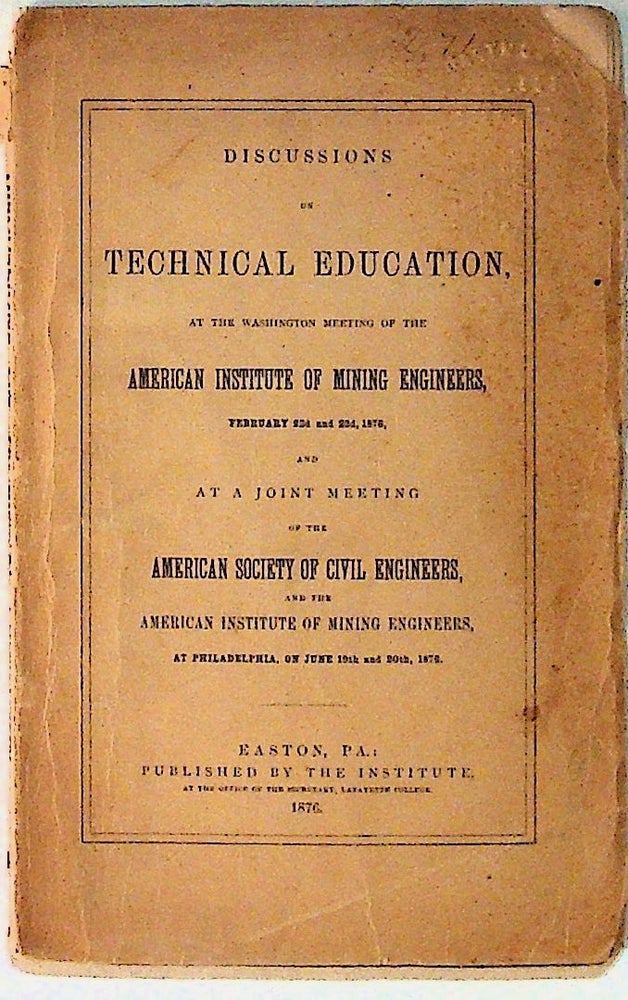 Item #13481 Discussions on Technical Education at the Washington Meeting of the American Institute of Mining Engineers. Unknown.