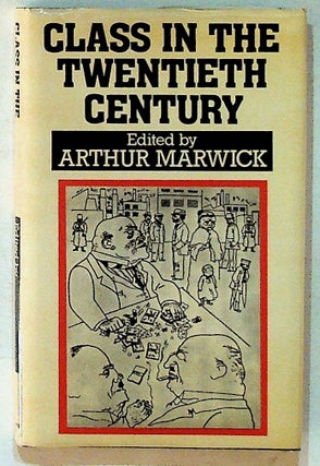 Item #13500 Class in the Twentieth Century (1st U.S. Edition). Arthur Marwick