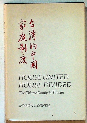 Item #13682 House United, House Divided: The Chinese Family in Taiwan. SIGNED, PRESENTATION COPY....