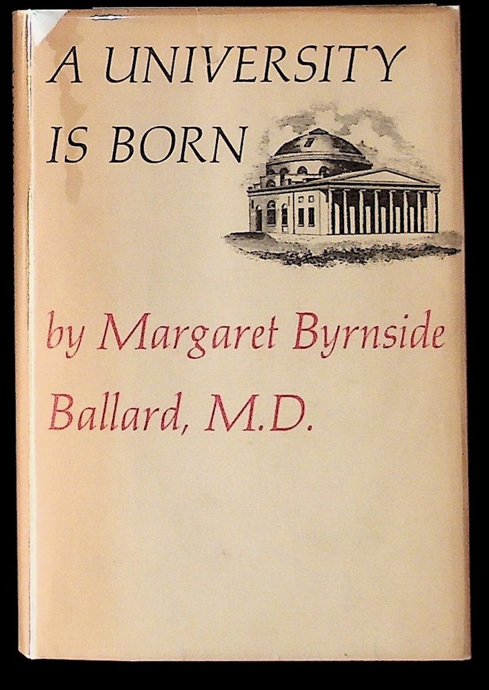 Item #13756 A University is Born. Margaret Byrnside Ballard.