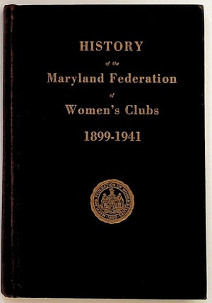Item #13778 History of the Maryland Federation of Women's Clubs, 1899-1941. Unknown