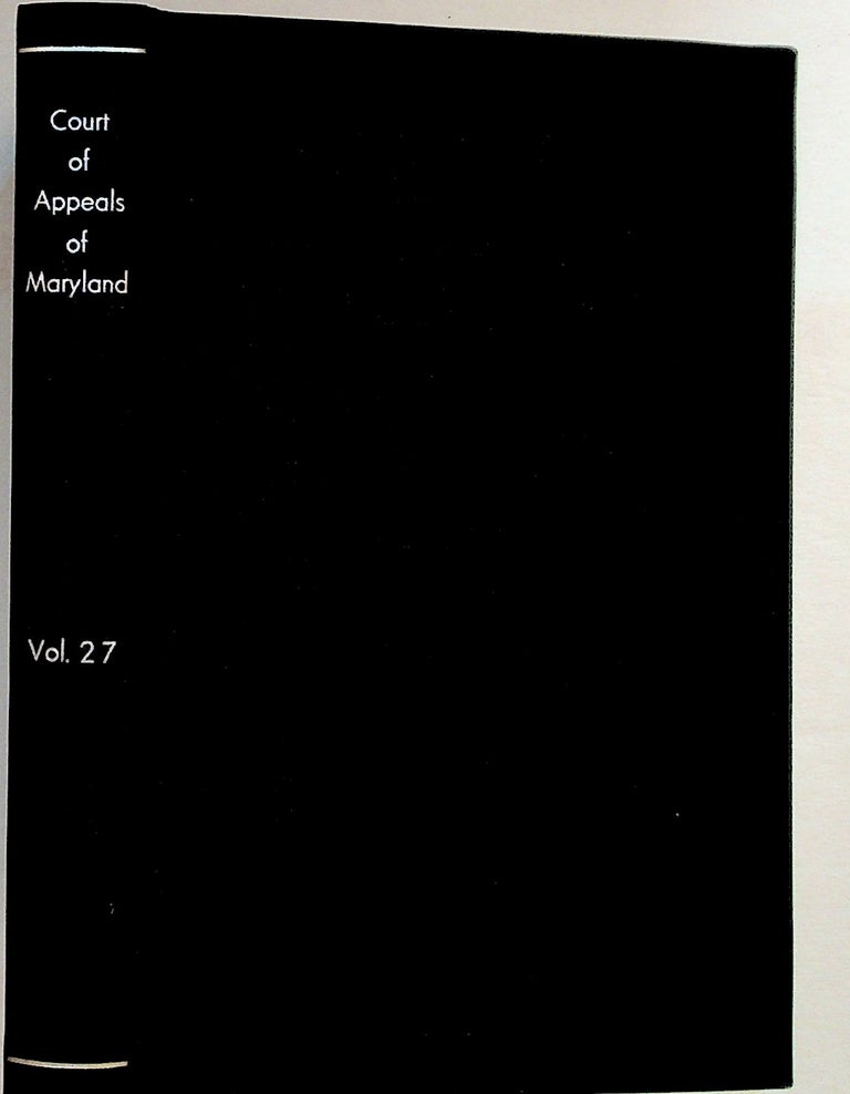 Item #13787 Reports of Cases Argued and Adjudged in the Court of Appeals of Maryland, and in the High Court of Chancery of Maryland, From First Harris & McHenry's Reports to First Maryland Reports. VOLUME XXVII. Containing the Second Volume of Gill's Reports. William T. Brantly.