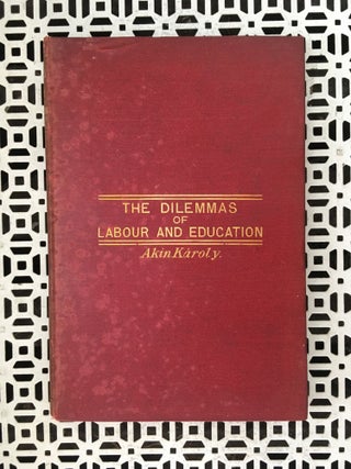 Item #13798 The Dilemmas of Labour and Education. Akin Karoly