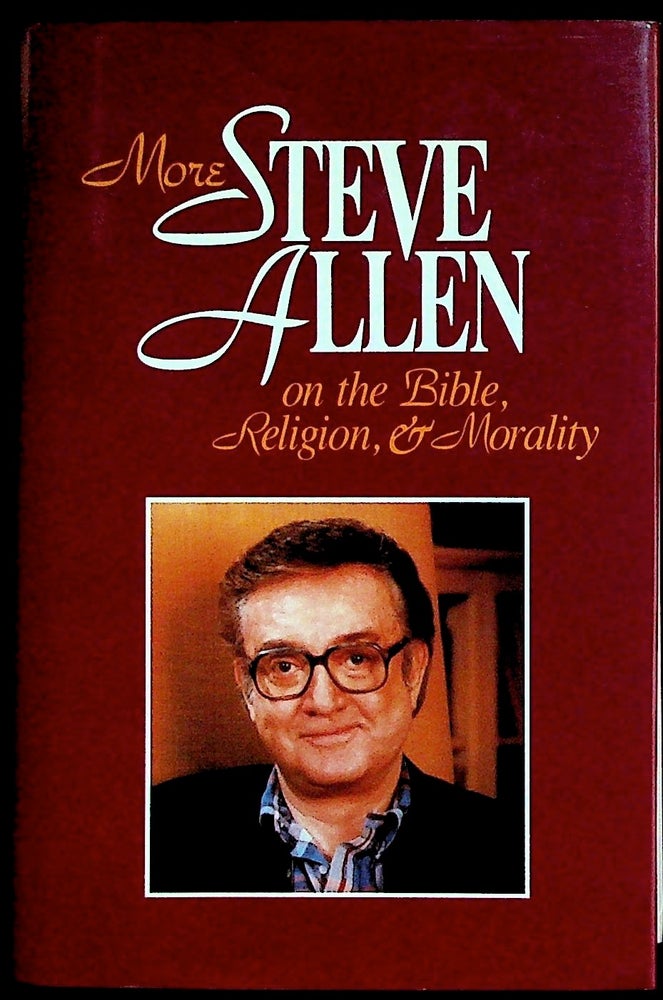 Item #13914 More Steve Allen on the Bible, Religion, and Morality. Steve Allen.