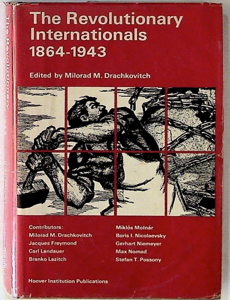 Item #14105 The Revolutionary Internationals (1864-1943). Milorad M. Drachkovitch.
