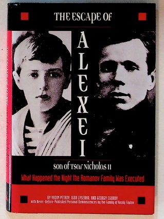 Item #14175 The Escape of Alexei, Son of Tsar Nicholas II: What Happened the Night the Romanov...