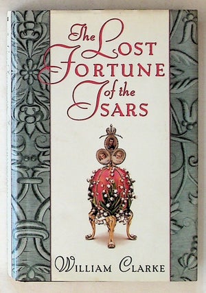 Item #14180 The Lost Fortune of the Tsars (1st American Edition). William Clarke