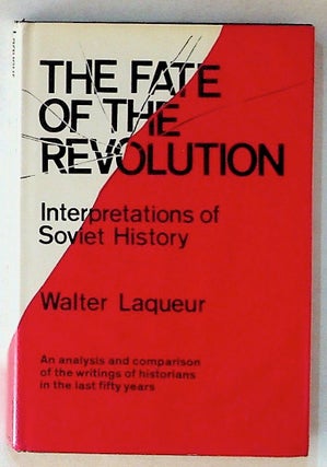 Item #14207 The Fate of the Revolution: Interpretations of Soviet History. Walter Laqueur