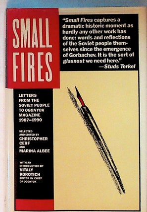 Item #14232 Small Fires: Letters From the Soviet People to Ogonyok Magazine, 1987-1990....