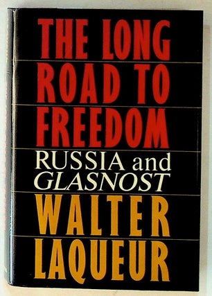 Item #14270 The Long Road to Freedom: Russia and Glasnost. Walter Laqueur