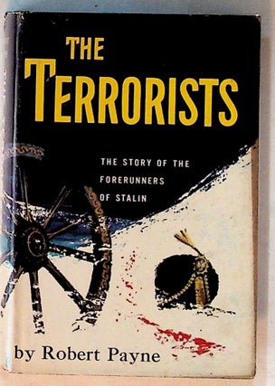 Item #14278 The Terrorists: The Story of the Forerunners of Stalin. Robert Payne