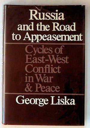 Item #14281 Russia and the Road to Appeasement: Cycles of East-West Conflict in War and Peace....