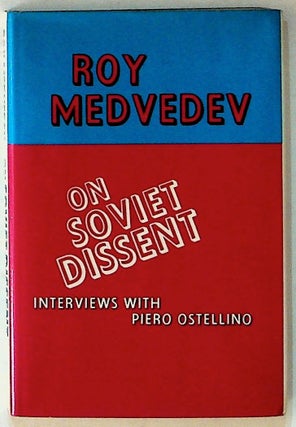 Item #14314 On Soviet Dissent: Interviews with Piero Ostellino. Roy Medvedev