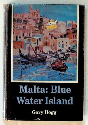Item #14318 Malta: Blue Water Island (1st American Edition). Gary Hogg