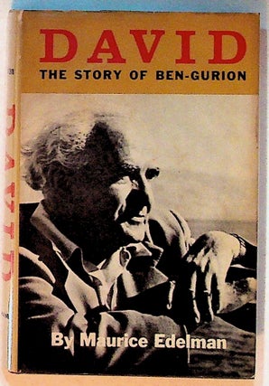 Item #14377 David: The Story of Ben-Gurion (1st American Edition). Maurice Edelman