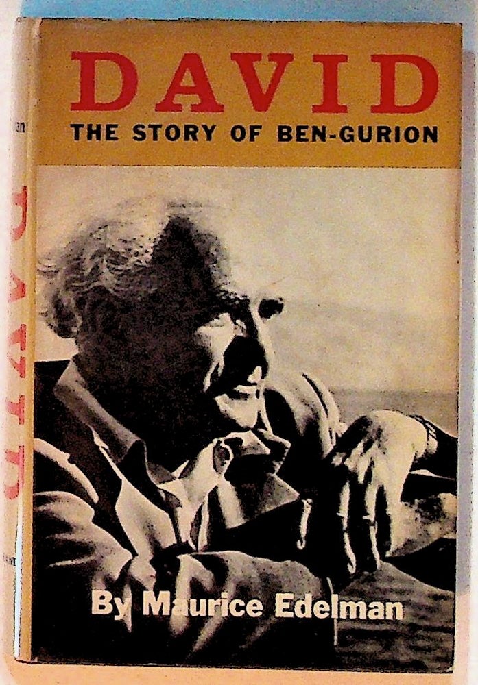 Item #14377 David: The Story of Ben-Gurion (1st American Edition). Maurice Edelman.