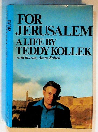 Item #14381 For Jerusalem: A Life by Teddy Kollek (1st American Edition). Teddy Kollek