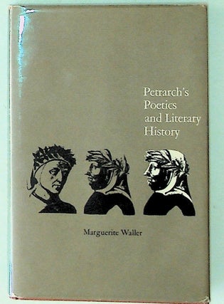 Item #14442 Petrarch's Poetics and Literary History. Marguerite Waller