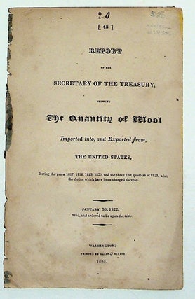Item #14505 Report of the Secretary of the Treasury, Shewing the Quantity of Wool Imported into,...