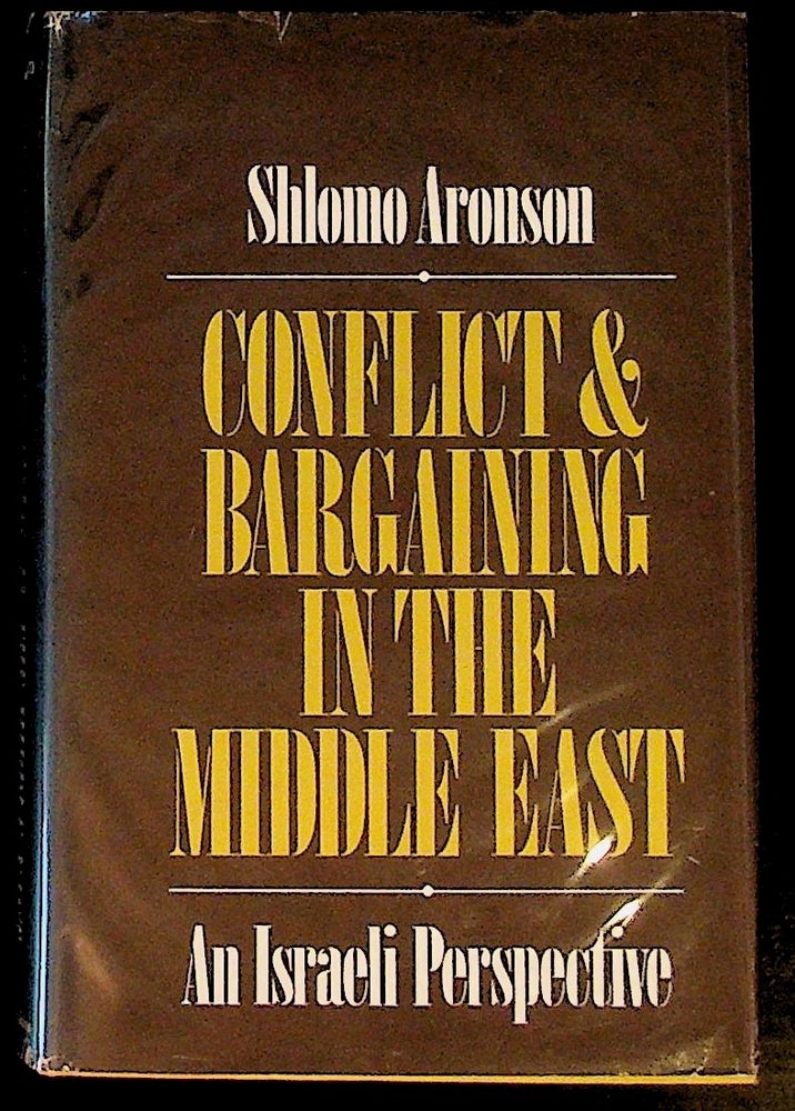 Item #14541 Conflict and Bargaining in the Middle East: An Israeli Perspective. Shlomo Aronson.