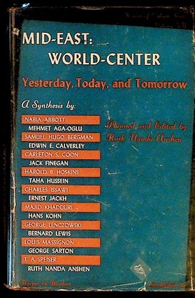 Item #14542 Mid East: World-Center, Yesterday, Today, and Tomorrow. 1st Edition. Ruth Nanda Anshen
