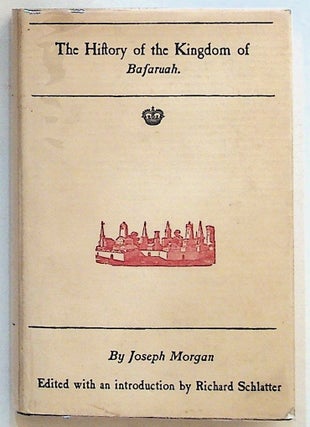 Item #14618 The History of the Kingdom of Basaruah, and Three Unpublished Letters. Joseph Morgan,...