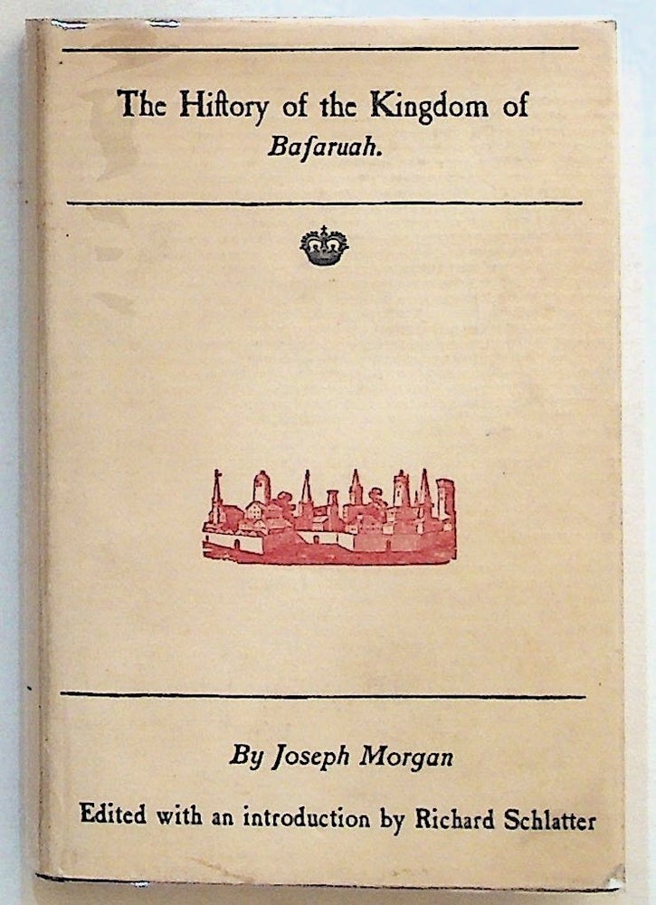 Item #14618 The History of the Kingdom of Basaruah, and Three Unpublished Letters. Joseph Morgan, Richard Schlatter, edited.