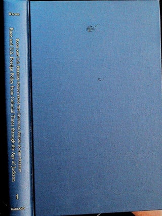 Item #1499 Race and U.S. Foreign Policy from Colonial Times through the Age of Jackson. Vol 1 of...