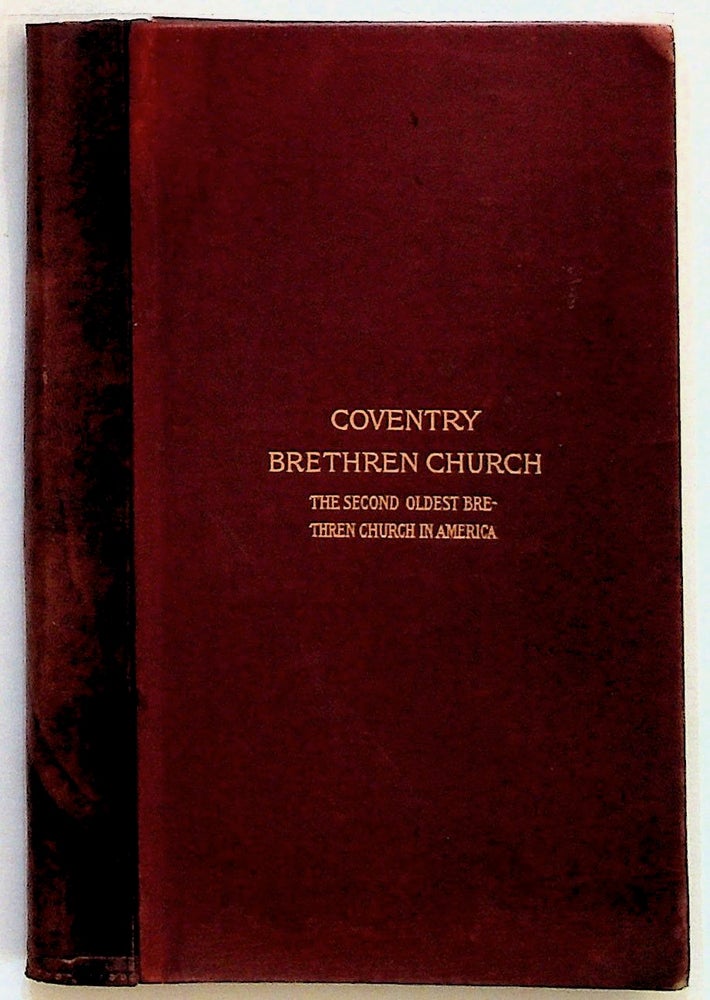 Item #15220 A History of the Coventry Brethren Church in Chester County, Pennsylvania. The Second Oldest Brethren Church in America. Isaac N. Urner.