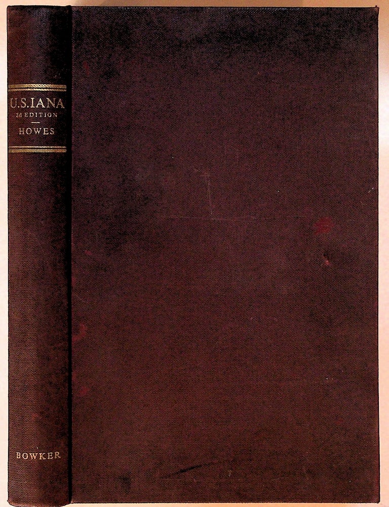 Item #15268 U.S. Iana. (1650 - 1950). A Selective Bibliography in which are Described 11,620 Uncommon and Significant Books Relating to the Continental Portion of the United States. Wright Howes, compiler.