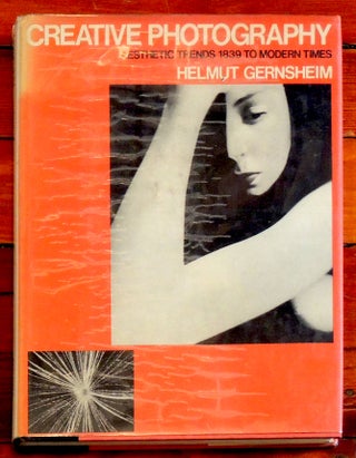 Item #15453 Creative Photography. Aesthetic Trends 1939 to Modern Times. Helmut Gernsheim