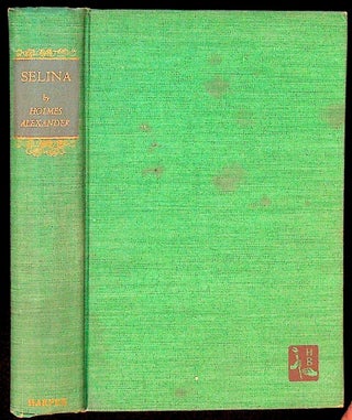 Item #15546 Selina, A Romantic Novel. Holmes Alexander