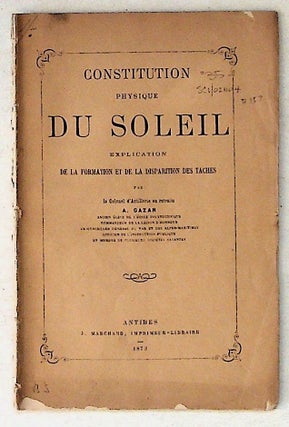 Item #157 Constitution Physique Du Soleil. Explication De La Formation et De La Disparition Des...