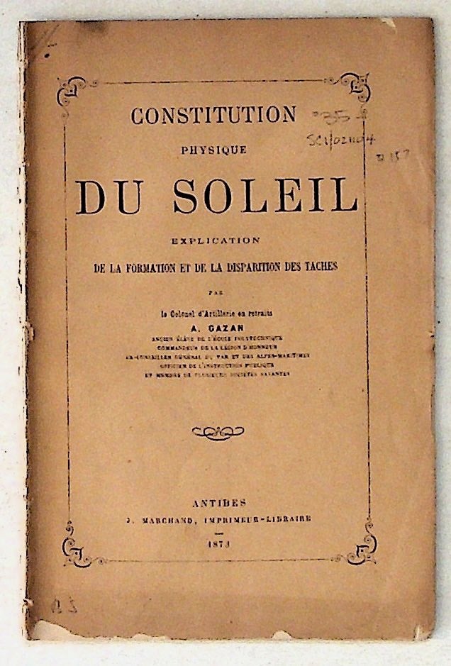Item #157 Constitution Physique Du Soleil. Explication De La Formation et De La Disparition Des Taches. A. Gazan.