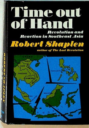 Item #1576 Time Out of Hand. Revolution and reaction in Southeast Asia. Robert Shaplen