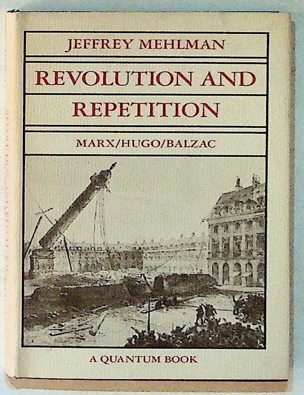 Item #1578 Revolution and Repetition. Marx/ Hugo/ Balzac. Jeffrey Mehlman.
