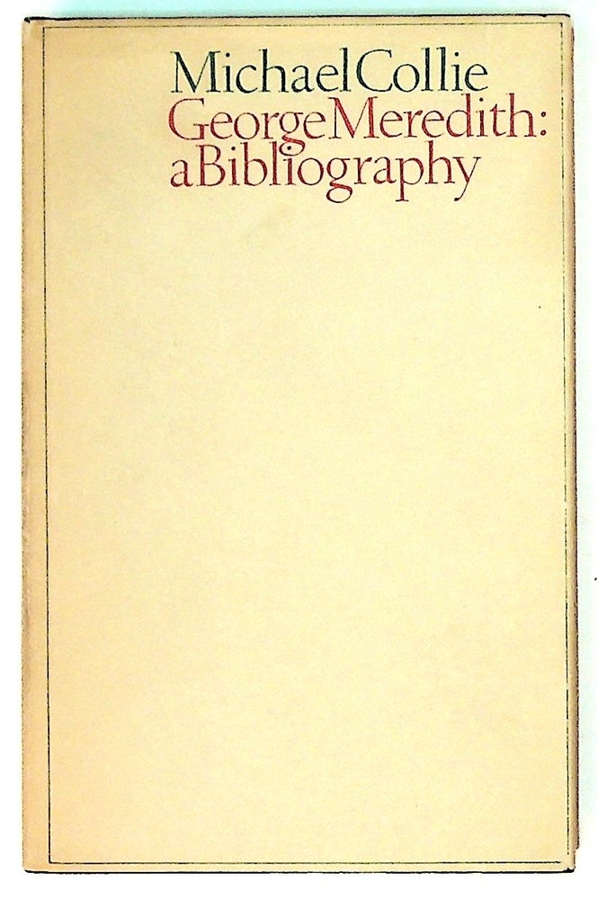 Item #15851 George Meredith: A Bibliography. Michael Collie.