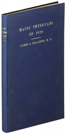 Item #16018 Maine Physicians of 1820. A Record of the Members of the Massachusetts Medical...