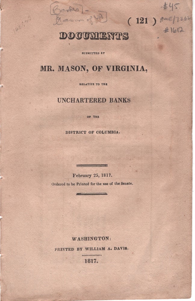 Item #1612 Documents Submitted by Mr. Mason, of Virginia, Relative to the Unchartered Banks of the District of Columbia. Mr. Mason of Virginia.