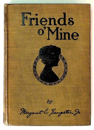 Item #16521 Friends O' Mine. A Book of Poems and Stories. Margaret E. Sangster, Jr
