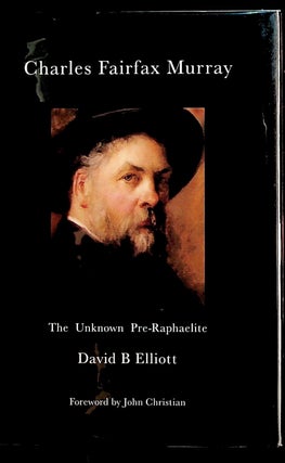 Item #16879 Charles Fairfax Murray. The Unknown Pre-Raphaelite. David B. Elliott