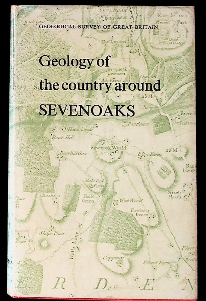 Item #17365 GEOLOGY OF THE COUNTRY AROUND SEVENOAKS AND TONBRIDGE. (Explanation of one-inch geological sheet 287, new series). H. G. Dines, S. C. A. Holmes S. Buchan, C R. Bristow.