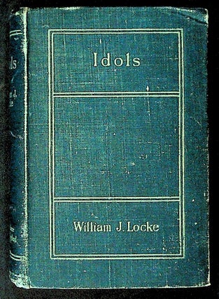 Item #17426 Idols. William J. Locke