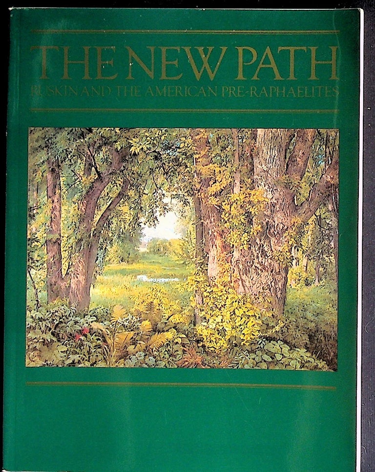 Item #17586 The New Path: Ruskin and the American Pre-Raphaelites. Linda S. And William H. Gerdts Ferber.
