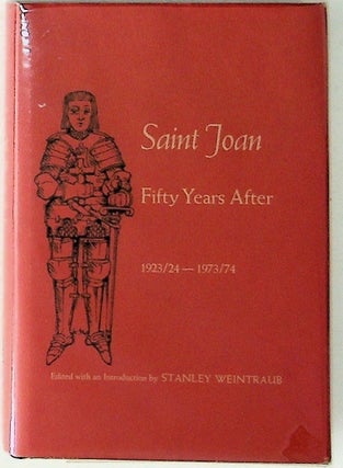 Item #18037 Saint Joan Fifty Years After. Stanley Weintraub