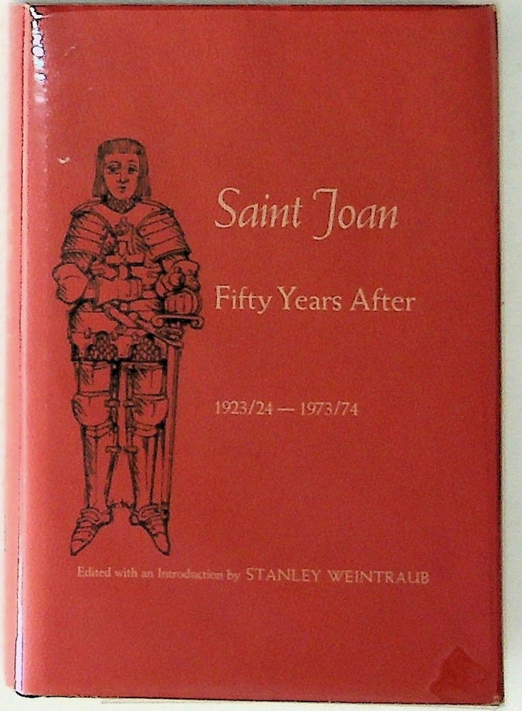 Item #18037 Saint Joan Fifty Years After. Stanley Weintraub.