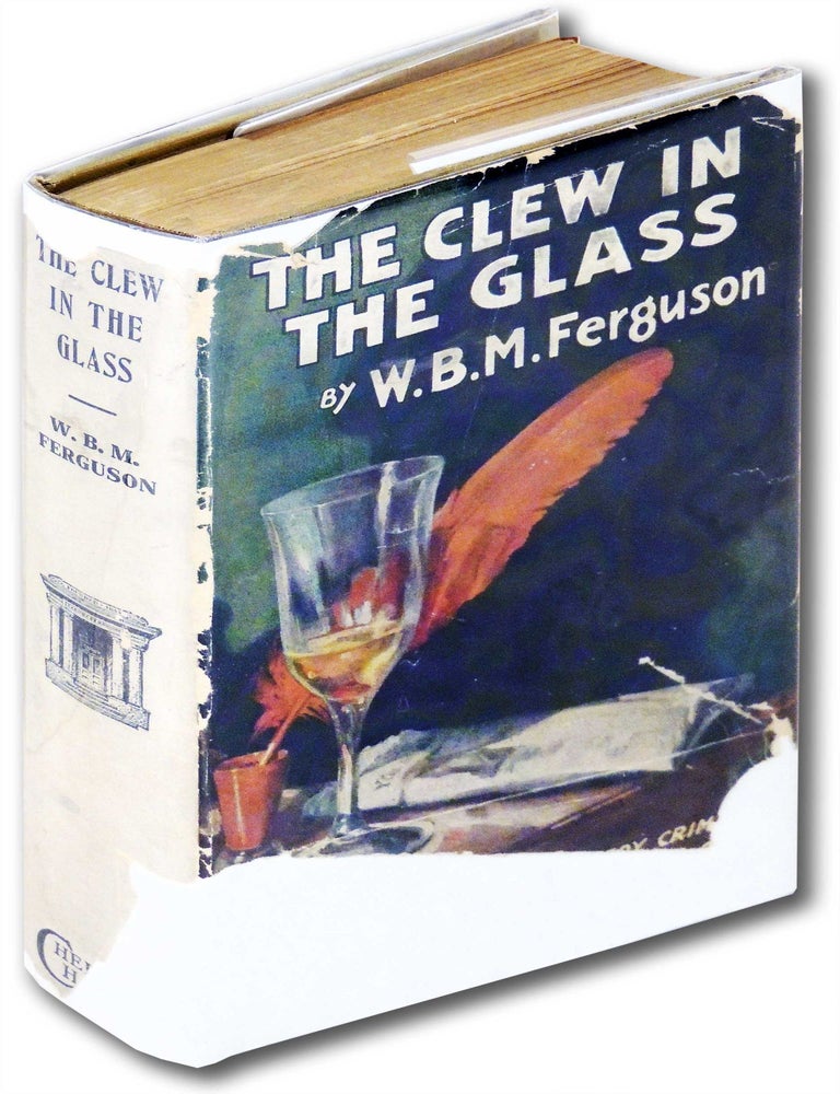 Item #18268 The Clew in the Glass. W. B. M. Ferguson.